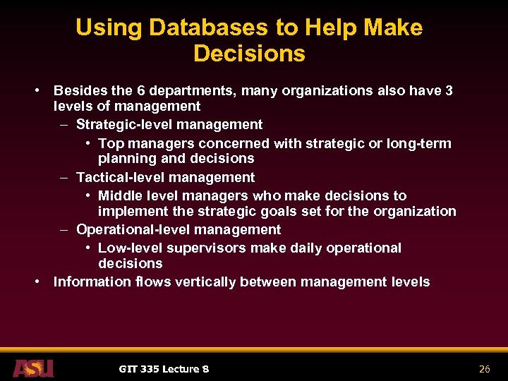 Using Databases to Help Make Decisions • Besides the 6 departments, many organizations also