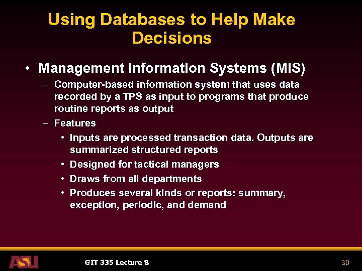 Using Databases to Help Make Decisions • Management Information Systems (MIS) – Computer-based information