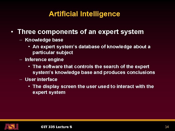 Artificial Intelligence • Three components of an expert system – Knowledge base • An