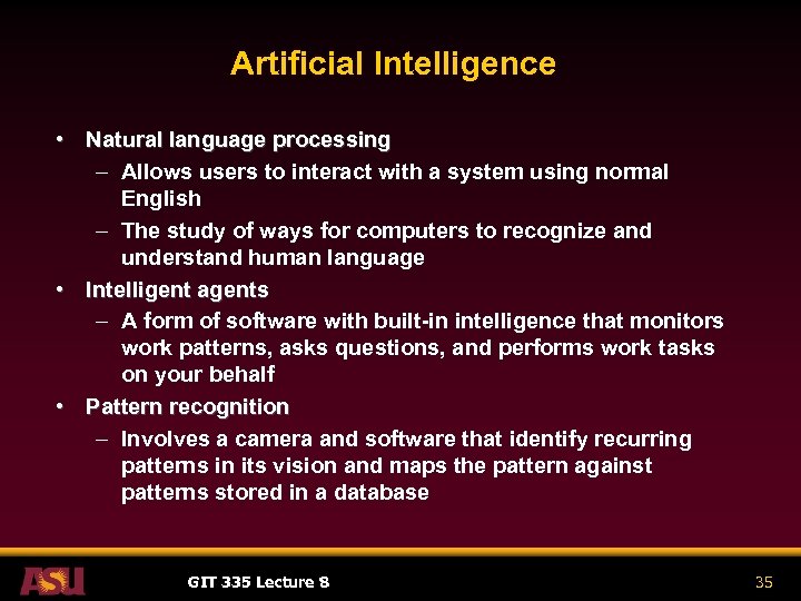 Artificial Intelligence • Natural language processing – Allows users to interact with a system