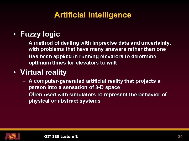 Artificial Intelligence • Fuzzy logic – A method of dealing with imprecise data and