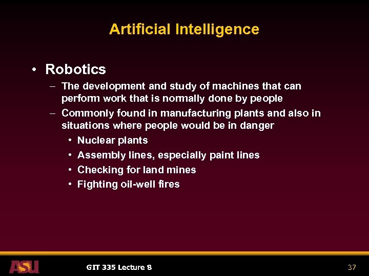 Artificial Intelligence • Robotics – The development and study of machines that can perform