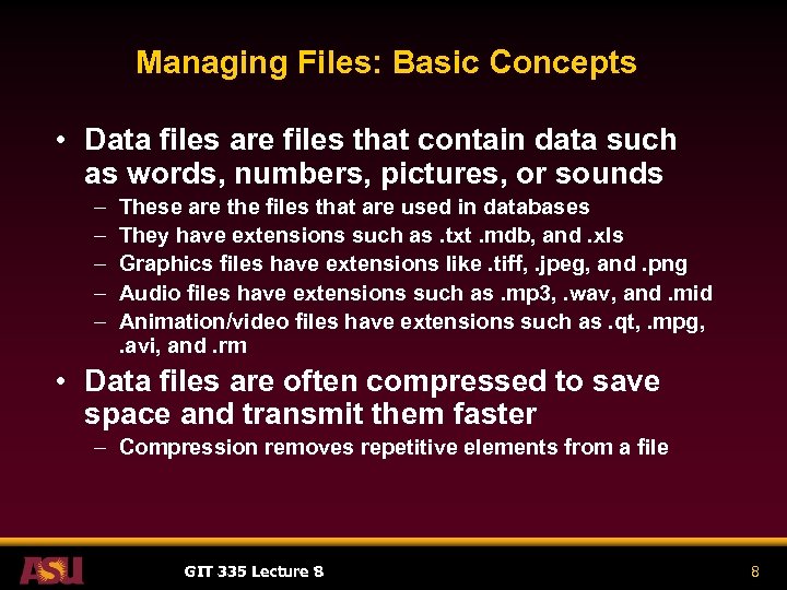 Managing Files: Basic Concepts • Data files are files that contain data such as