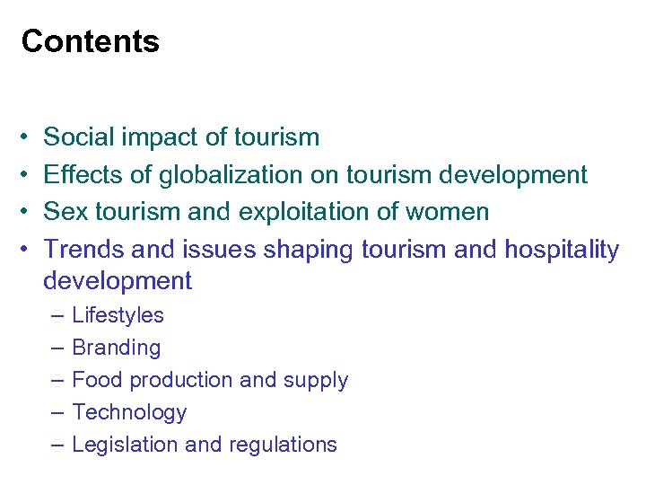 Contents • • Social impact of tourism Effects of globalization on tourism development Sex