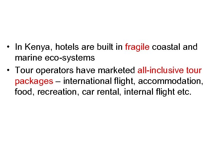  • In Kenya, hotels are built in fragile coastal and marine eco-systems •