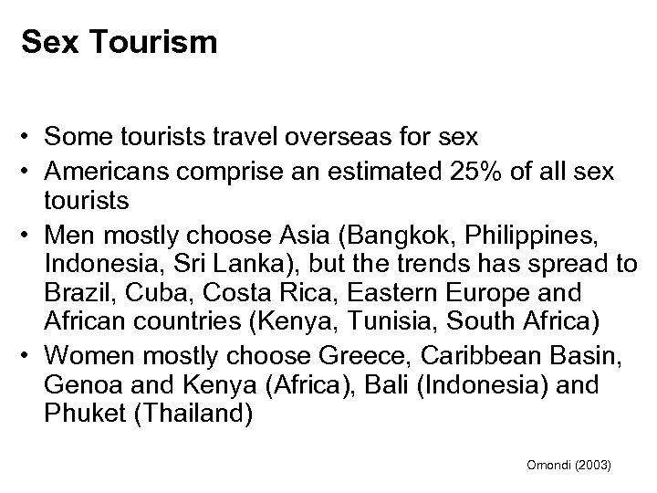 Sex Tourism • Some tourists travel overseas for sex • Americans comprise an estimated