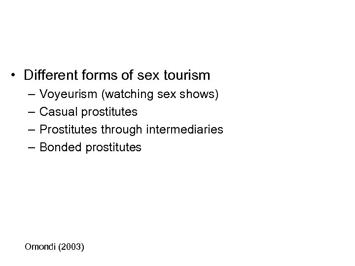  • Different forms of sex tourism – – Voyeurism (watching sex shows) Casual