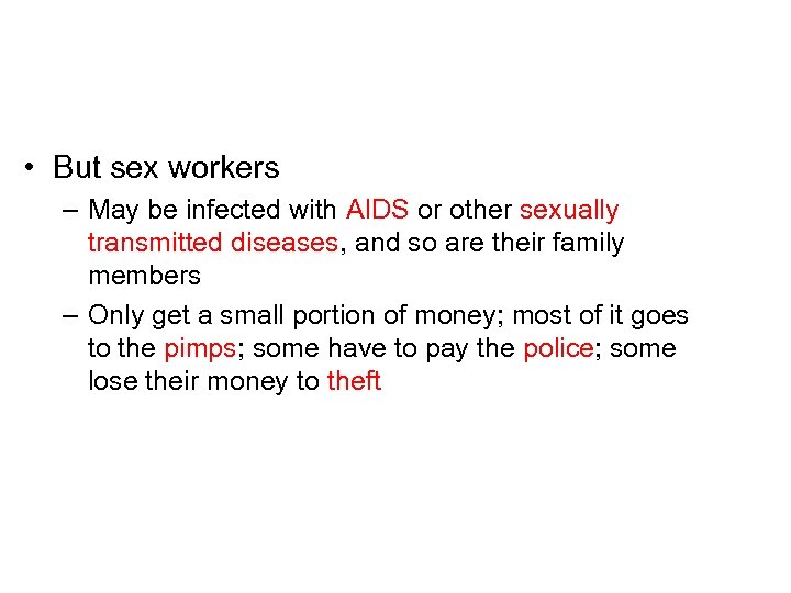  • But sex workers – May be infected with AIDS or other sexually