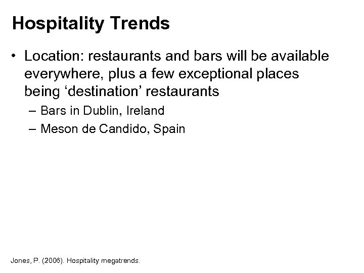 Hospitality Trends • Location: restaurants and bars will be available everywhere, plus a few