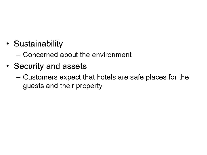  • Sustainability – Concerned about the environment • Security and assets – Customers