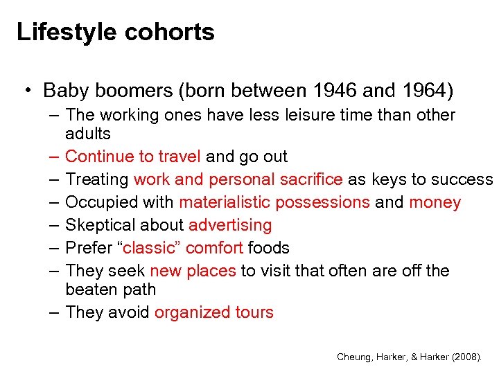 Lifestyle cohorts • Baby boomers (born between 1946 and 1964) – The working ones