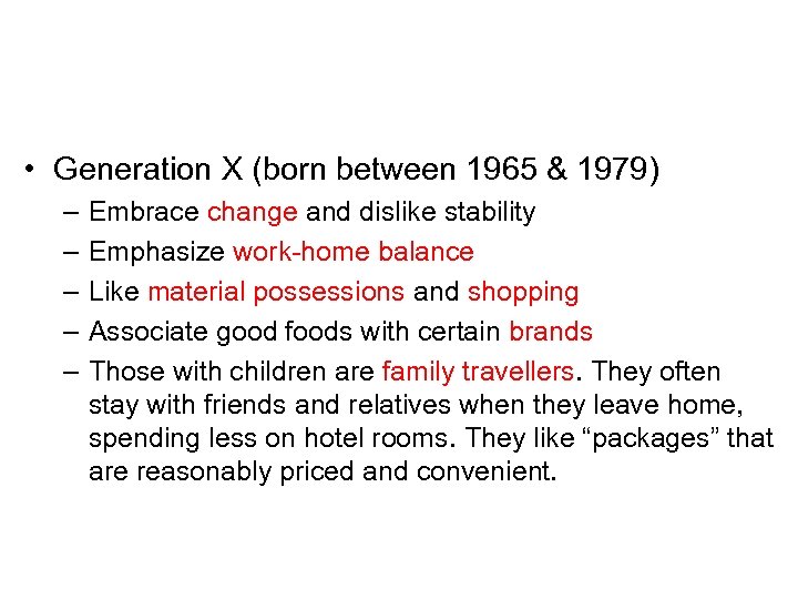  • Generation X (born between 1965 & 1979) – – – Embrace change