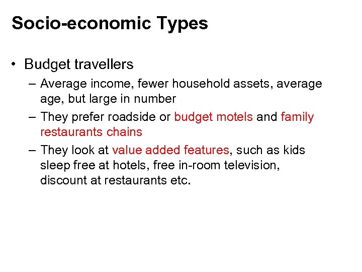 Socio-economic Types • Budget travellers – Average income, fewer household assets, average age, but