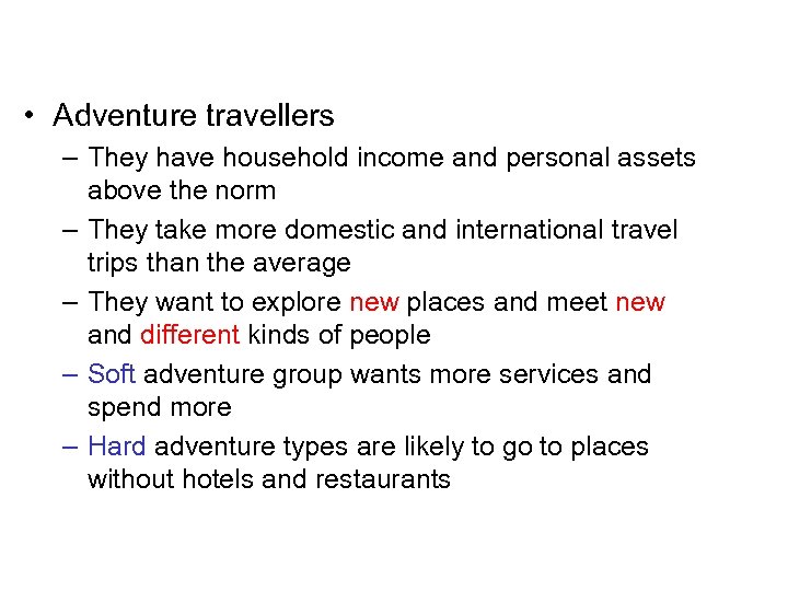  • Adventure travellers – They have household income and personal assets above the