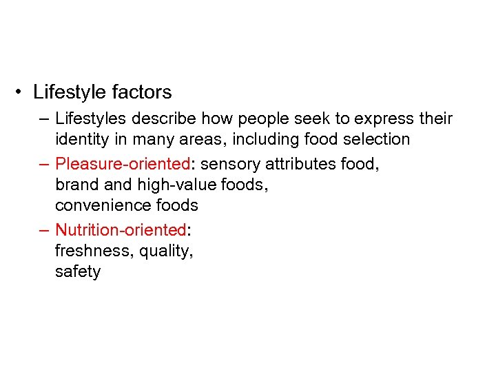  • Lifestyle factors – Lifestyles describe how people seek to express their identity
