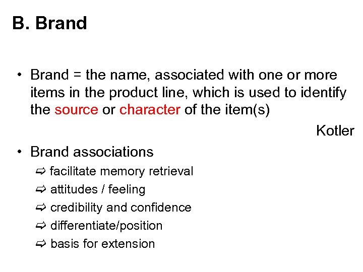 B. Brand • Brand = the name, associated with one or more items in