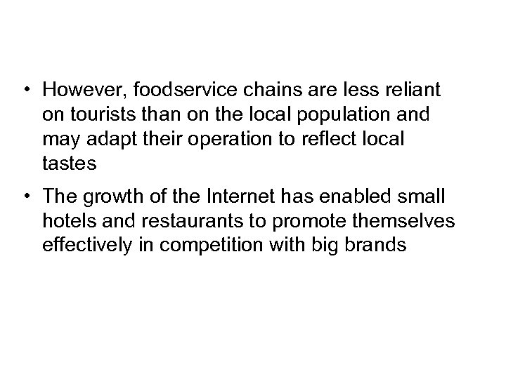  • However, foodservice chains are less reliant on tourists than on the local