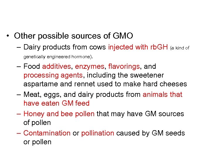  • Other possible sources of GMO – Dairy products from cows injected with