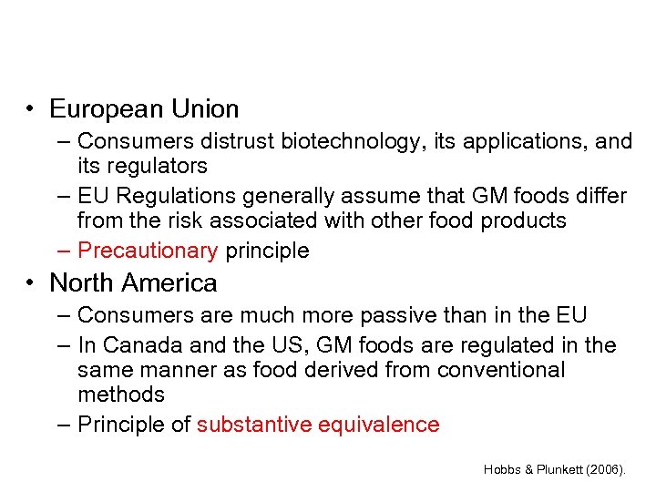  • European Union – Consumers distrust biotechnology, its applications, and its regulators –