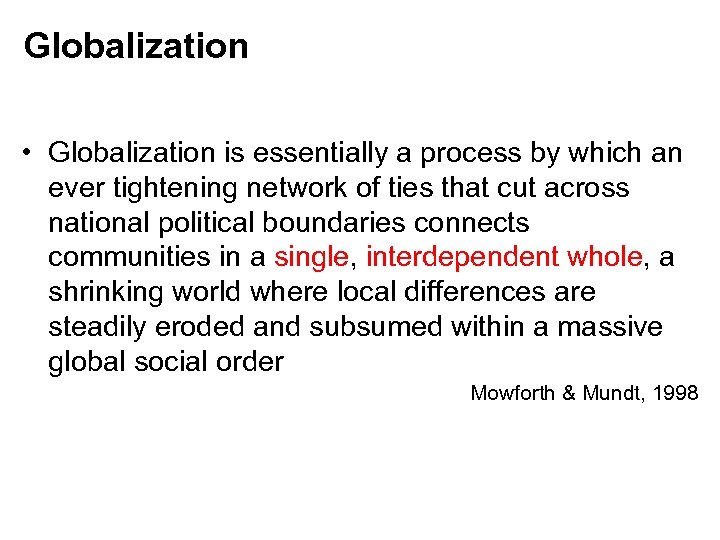 Globalization • Globalization is essentially a process by which an ever tightening network of