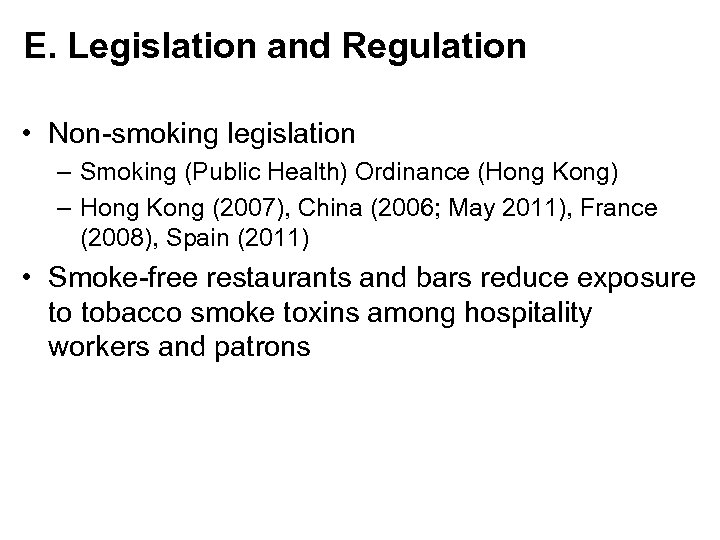 E. Legislation and Regulation • Non-smoking legislation – Smoking (Public Health) Ordinance (Hong Kong)