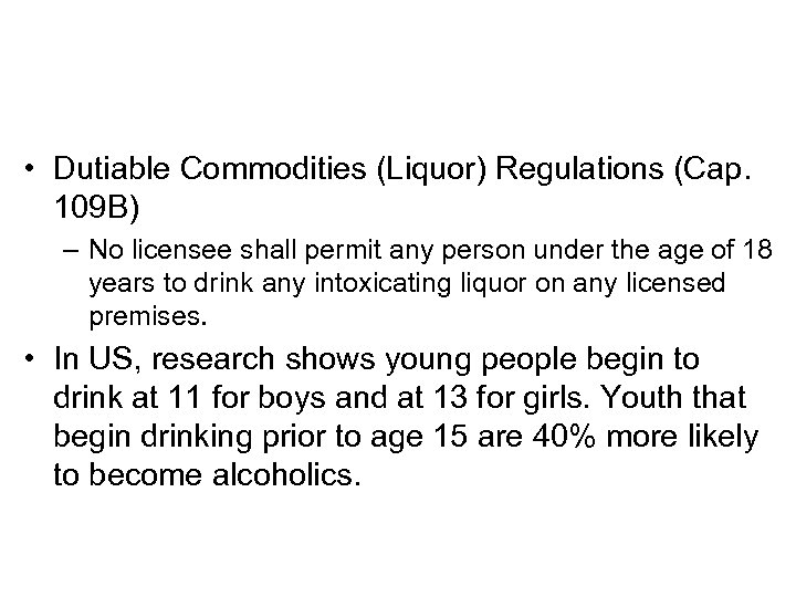  • Dutiable Commodities (Liquor) Regulations (Cap. 109 B) – No licensee shall permit