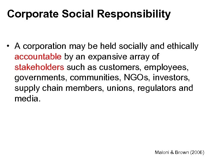 Corporate Social Responsibility • A corporation may be held socially and ethically accountable by