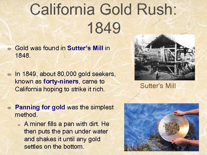 California Gold Rush: 1849 Gold was found in Sutter’s Mill in 1848. In 1849,