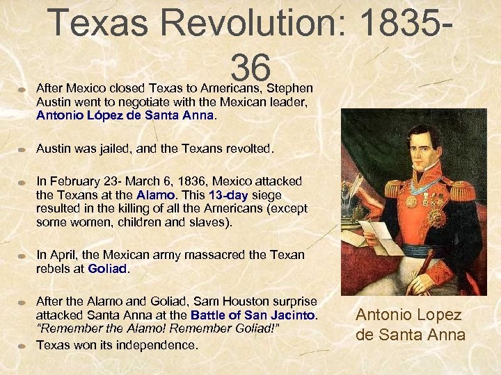 Texas Revolution: 183536 After Mexico closed Texas to Americans, Stephen Austin went to negotiate