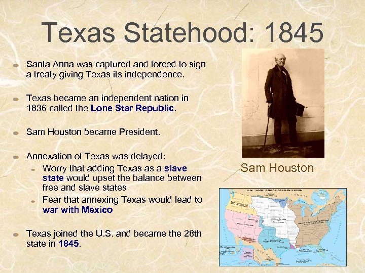 Texas Statehood: 1845 Santa Anna was captured and forced to sign a treaty giving