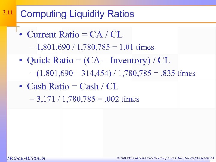 3. 11 Computing Liquidity Ratios • Current Ratio = CA / CL – 1,