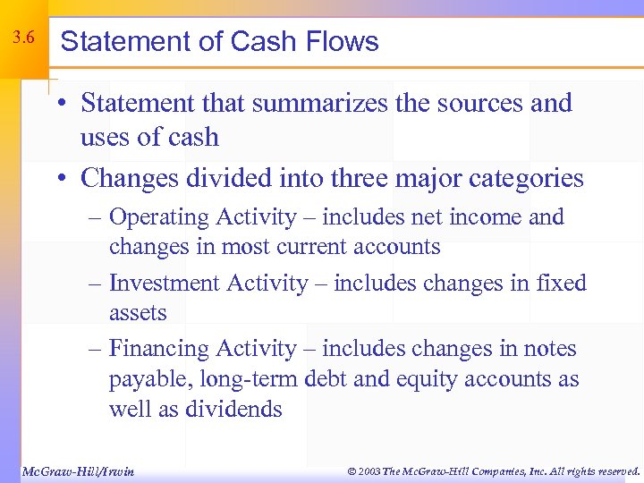 3. 6 Statement of Cash Flows • Statement that summarizes the sources and uses