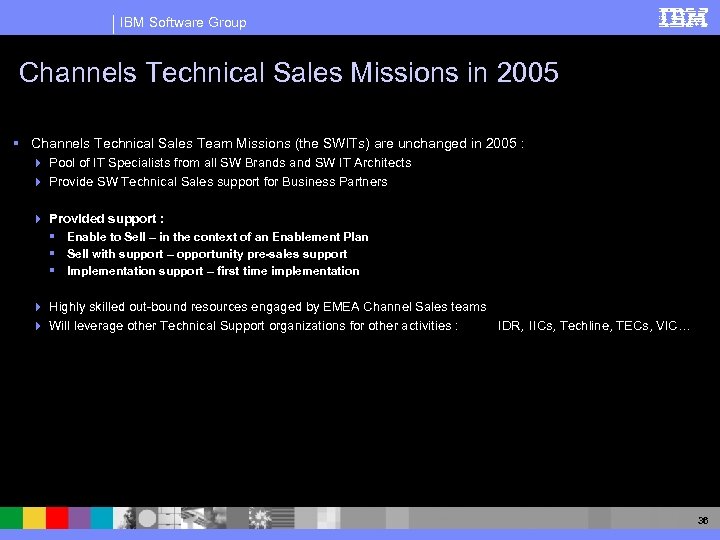 IBM Software Group Channels Technical Sales Missions in 2005 § Channels Technical Sales Team