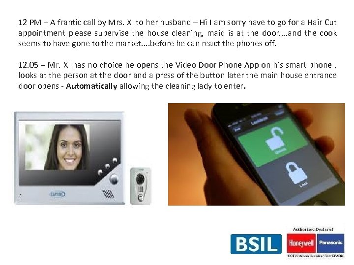 12 PM – A frantic call by Mrs. X to her husband – Hi