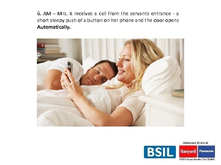 6. AM – Mrs. X receives a call from the servants entrance - a