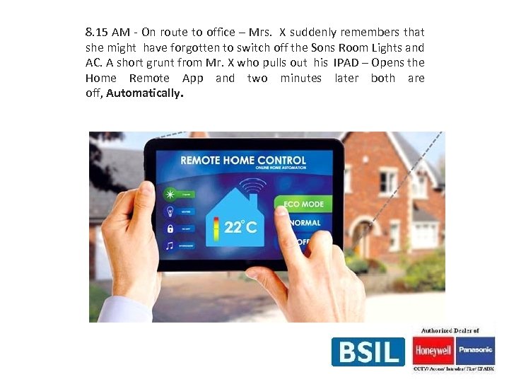 8. 15 AM - On route to office – Mrs. X suddenly remembers that