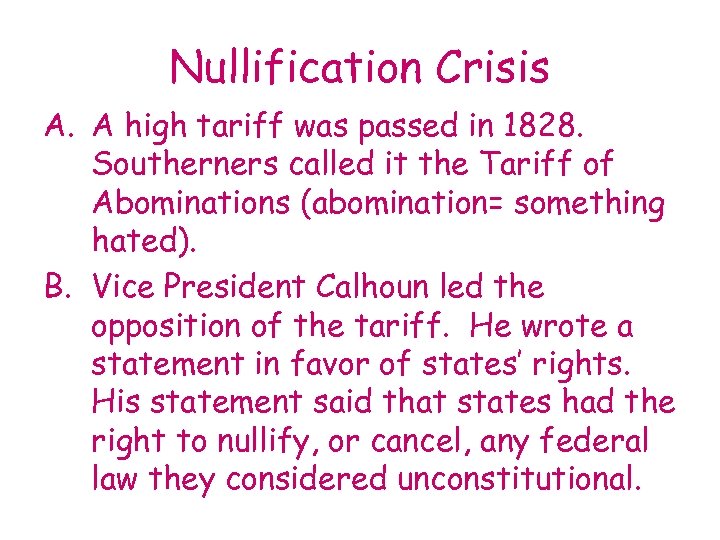 Nullification Crisis A. A high tariff was passed in 1828. Southerners called it the