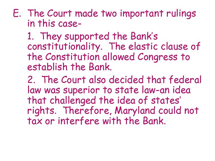 E. The Court made two important rulings in this case 1. They supported the