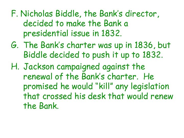 F. Nicholas Biddle, the Bank’s director, decided to make the Bank a presidential issue