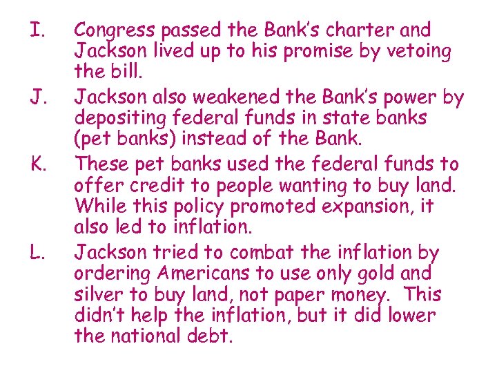 I. J. K. L. Congress passed the Bank’s charter and Jackson lived up to