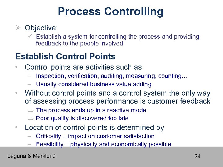 Process Controlling Ø Objective: ü Establish a system for controlling the process and providing