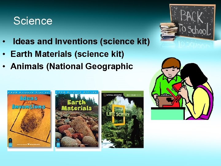 Science • Ideas and Inventions (science kit) • Earth Materials (science kit) • Animals