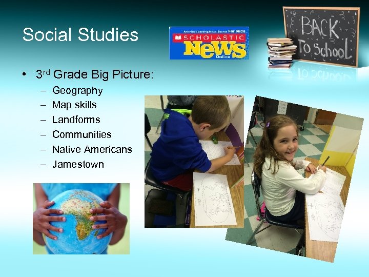 Social Studies • 3 rd Grade Big Picture: – – – Geography Map skills