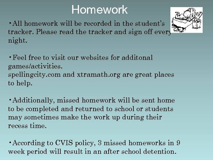 Homework • All homework will be recorded in the student’s tracker. Please read the