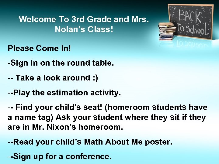 Welcome To 3 rd Grade and Mrs. Nolan’s Class! Please Come In! -Sign in