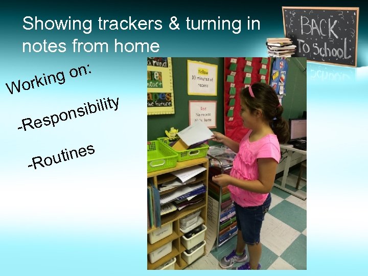 Showing trackers & turning in notes from home W on: rking o bility onsi