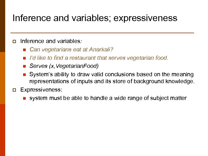 Inference and variables; expressiveness p p Inference and variables: n Can vegetarians eat at