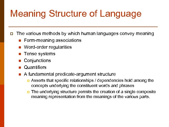 Meaning Structure of Language p The various methods by which human languages convey meaning