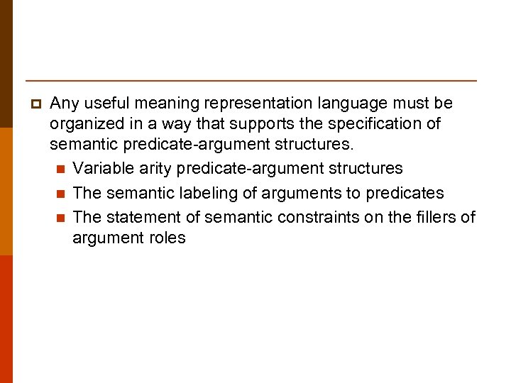 p Any useful meaning representation language must be organized in a way that supports