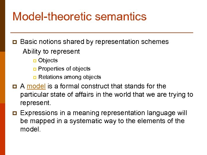 Model-theoretic semantics p Basic notions shared by representation schemes Ability to represent Objects p